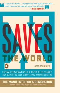 X Saves the World: How Generation X Got the Shaft but Can Still Keep Everything from Sucking [Paperback] Gordinier, Jeff by Gordinier, Jeff - 2009-01-27