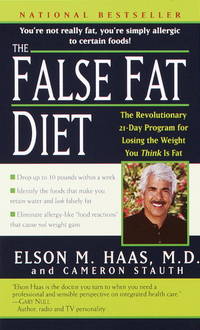 The False Fat Diet: The Revolutionary 21-Day Program for Losing the Weight You Think Is Fat by Haas M.D., Elson; Stauth, Cameron - 2001-01-30