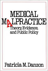 Medical Malpractice: Theory, Evidence, and Public Policy
