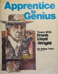 Apprentice to Genius: Years with Frank Lloyd Wright de Edgar Tafel - 1979-04