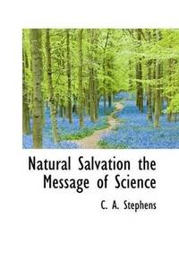 Natural Salvation the Message Of Science