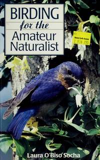 Birding for the Amateur Naturalist: Field Ornithology for Backyard Naturalists