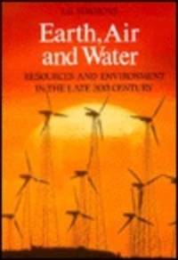 Earth, Air and Water: Resources and Environment in the Late Twentieth Century de I.G. Simmons - 1991-10-31