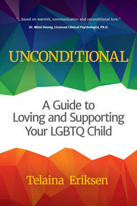 Unconditional: A Guide to Loving and Supporting Your LGBTQ Child (Book for Parents of a Gay or...