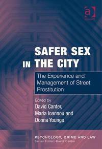 Safer Sex in the City: The Experience and Management of Street Prostitution (Psychology, Crime...