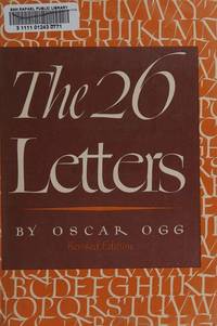 The 26 Letters. Revised Edition. by Ogg, Oscar, 1908-1971 - 1971