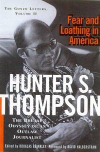 Fear And Loathing In America: The Brutal Odyssey of an Outlaw Journalist (Gonzo Letters)