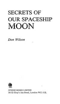 image of Secrets of Our Spaceship Moon - Astounding Sequel to Our Mysterious Spaceship Moon