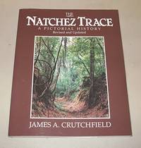 The Natchez Trace: A Pictorial History by James A. Crutchfield - 2011-01-01