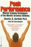 Peak Performance: Mental Training Techniques of the World's Greatest Athletes by Garfield, Charles A., Bennett, Hal Zina