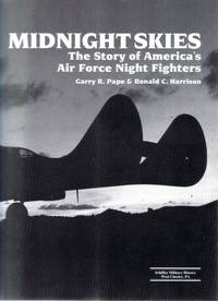 Queen of the Midnight Skies: The Story of America's Air Force Night Fighters (Schiffer Military...