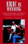 ERIC IS WINNING !!: Beating a Terminal Illness with Nutrition, Avoiding Toxins and Common Sense