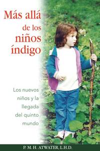 MÃ¡s allÃ¡ de los niÃ±os Ã­ndigo: Los nuevos niÃ±os y la llegada del quinto mundo (Spanish Edition) by Atwater, P. M. H