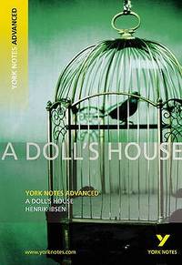 &quot;A Doll&#039;s House&quot;&quot;: York Notes Advanced by Henrik Ibsen - 2008-08-28