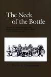 The Neck of the Bottle: George W. Goethals and the Reorganization of the U.S. Army Supply System, 1917-1918 (Texas A & M University Military History Series; 27)