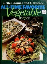 Better Homes and Gardens All-Time Favorite Vegetable Recipes