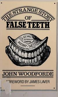 The Strange Story of False Teeth by Woodforde, John