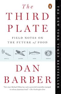 The Third Plate: Field Notes on the Future of Food de Barber, Dan - 2015-04-06