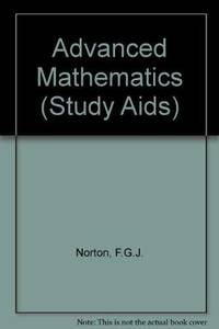 Advanced Mathematics by F.G.J. Norton - Apr 1986