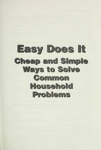 Easy Does It: Cheap and Simple Ways to Solve Common Household Problems