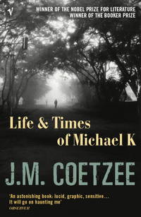 Life and Times of Michael K by J. M. Coetzee - March 2005