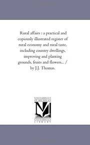 image of Rural Affairs: A Practical and Copiously Illustrated Register of Rural Economy and Rural Taste, including Country Dwellings, Improving and Planting Grounds, Fruits and Flowers... / by J.J. Thomas. Vol. 6.