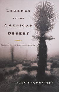 Legends of the American Desert: Sojourns in the Greater Southwest