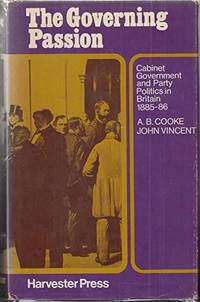 The governing passion;: Cabinet government and party politics in Britain, 1885-86,