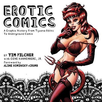Erotic Comics, A Graphic History from Tijuana Bibles to Underground Comix
