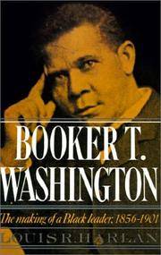 Booker T. Washington: The Making of a Black Leader, 1856-1901