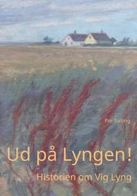 Ud på Lyngen!: Historien om Vig Lyng (Danish Edition)