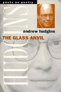 The Glass Anvil (Poets on Poetry)