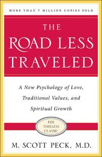 The Road Less Traveled, Timeless Edition: A New Psychology of Love, Traditional Values and Spiritual Growth by Peck, M. Scott - 2003