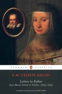 Letters to Father: Suor Maria Celeste to Galileo, 1623-1633 (Penguin Classics)