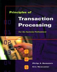 Principles of Transaction Processing for the Systems Professional (The Morgan Kaufmann Series in Data Management Systems)