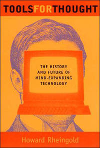 Tools for Thought: The History and Future of Mind-Expanding Technology