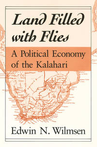 Land Filled with Flies: A Political Economy of the Kalahari