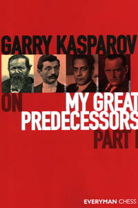 Garry Kasparov on My Great Predecessors, Part 1: Part 1 by Kasparov, Garry - 2020-08-07