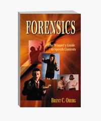 Forensics : The Winner&#039;s Guide to Speech Contests by Zapel, Theodore O., Oberg, Brent C