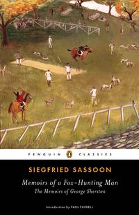 Memoirs of a Fox-Hunting Man (The Complete Memoirs of George Sherston) by Siegfried Sassoon, Paul Fussell (Introduction) - 2013-05-28