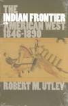 Indian (The) Frontier of the American West 1846- 1890 by Utley, Robert M