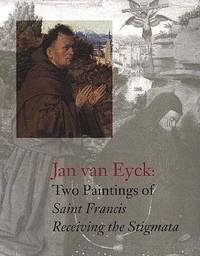 Jan Van Eyck: Two Paintings of Saint Francis Receiving the Stigmata