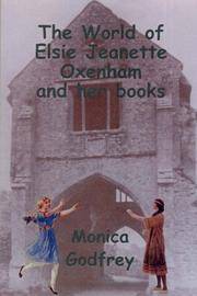 The World of Elsie Jeanette Oxenham and Her Books by Oxenham, Elsie J. & Godfrey, Monica