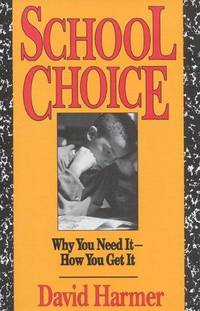 School Choice: Why We Need It-How You Get It