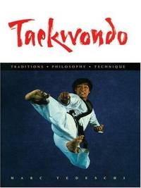 image of Taekwondo: Traditions, Philosophy, Technique