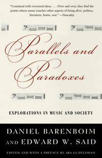 Parallels and Paradoxes: Explorations in Music and Society by Barenboim, Daniel; Said, Edward W