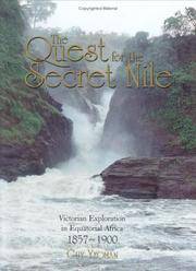 THE QUEST FOR THE SECRET NILE: VICTORIAN EXPLORATION IN EQUATORIAL AFRICA 1857-1888 by Guy Yeoman - 2004