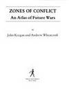 ZONES OF CONFLICT; AN ATLAS OF FUTURE WARS