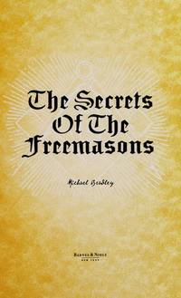 Secrets Of The Freemasons by Bradley, Michael - 2006