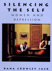 Silencing the Self: Women and Depression by Dana Crowley Jack - 1991-10-01